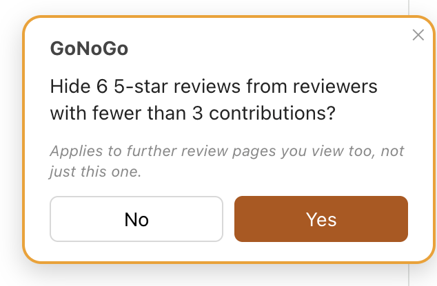 A GoNoGo prompt reading “Hide 6 5-star reviews from reviewers with fewer than 3 contributions?” with No and Yes buttons, and a note that it applies to further review pages too