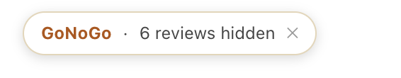 A small GoNoGo pill reading “6 reviews hidden” with a dismiss button